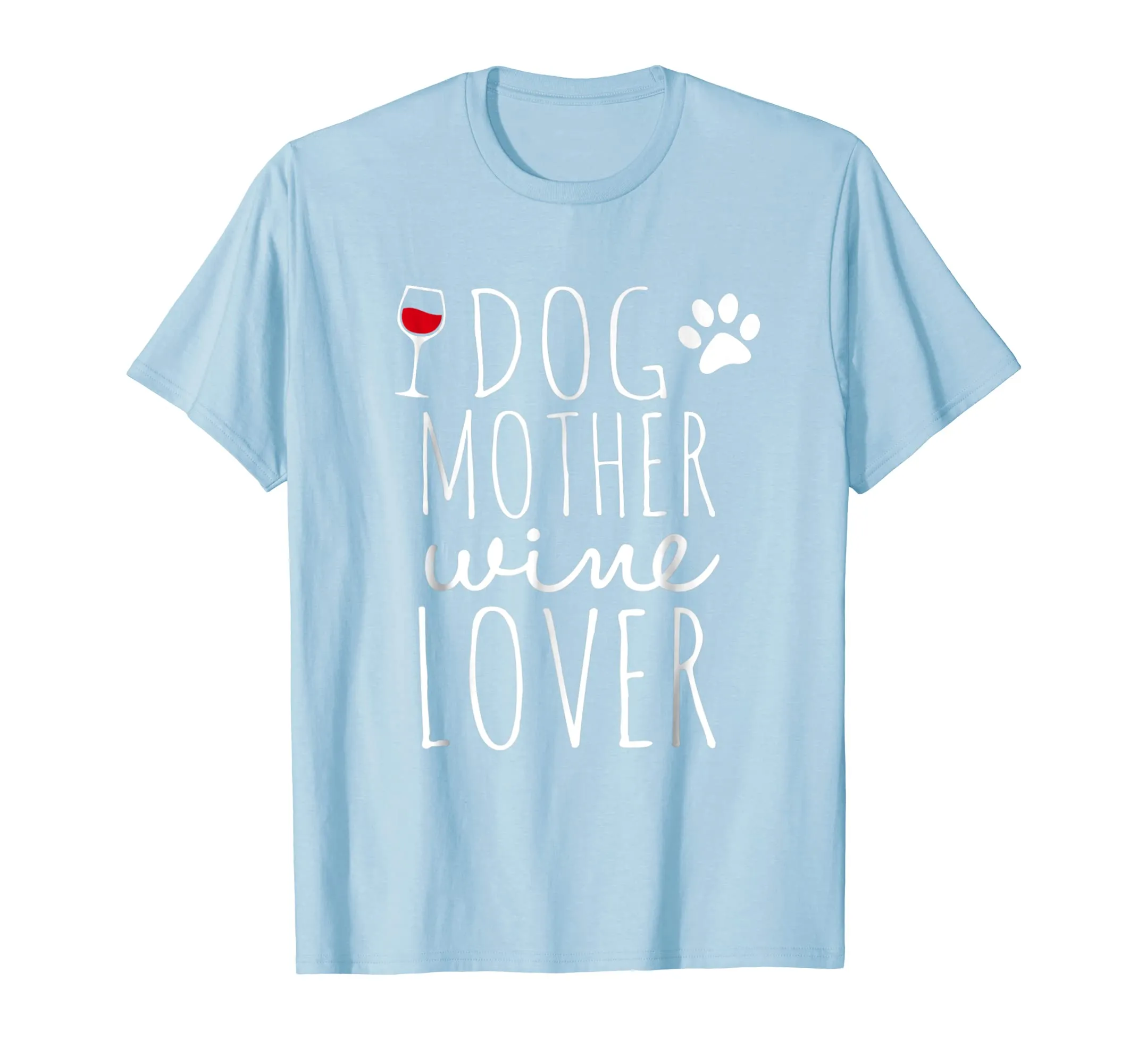 Dog Mother Wine Lover Funny Gift T-Shirt For Dog Lovers