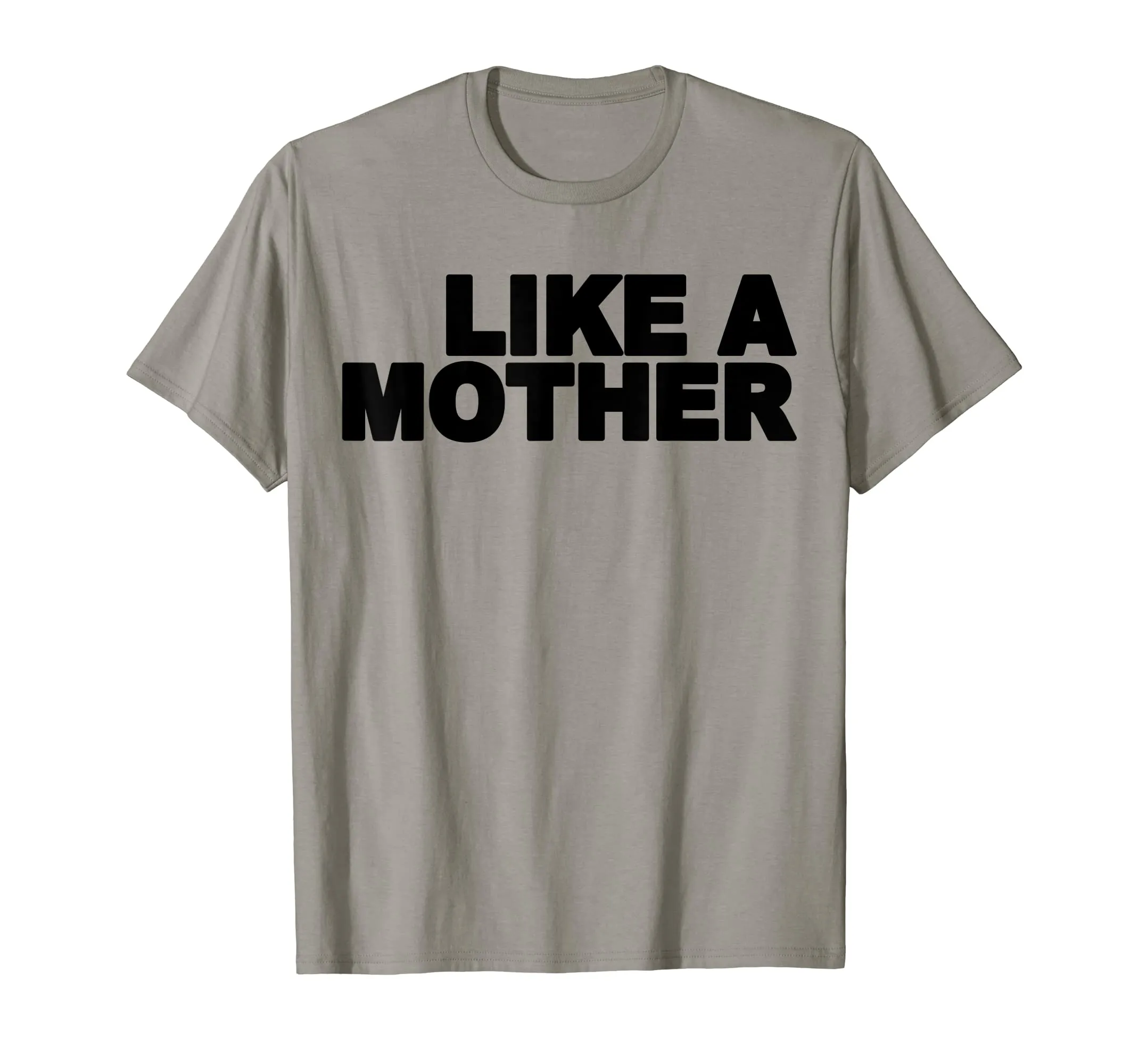 Like A Mother T-Shirt Gift For Mom