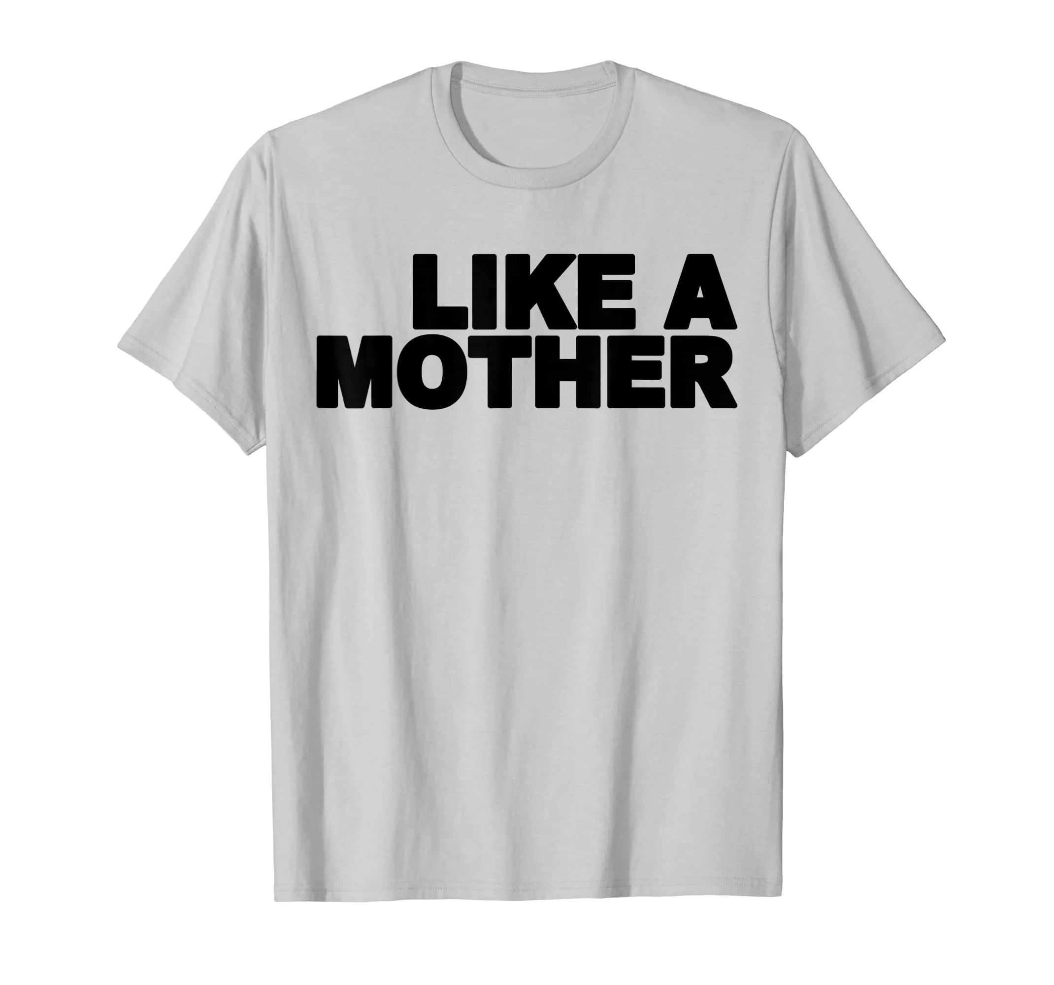 Like A Mother T-Shirt Gift For Mom