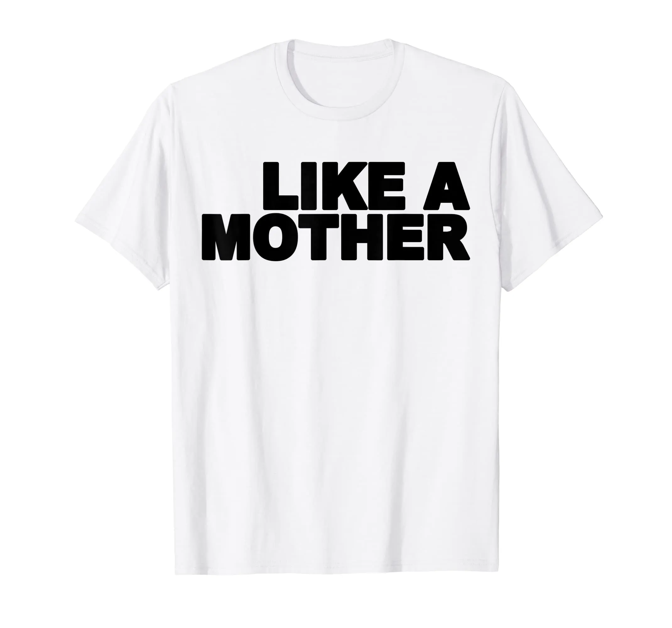 Like A Mother T-Shirt Gift For Mom