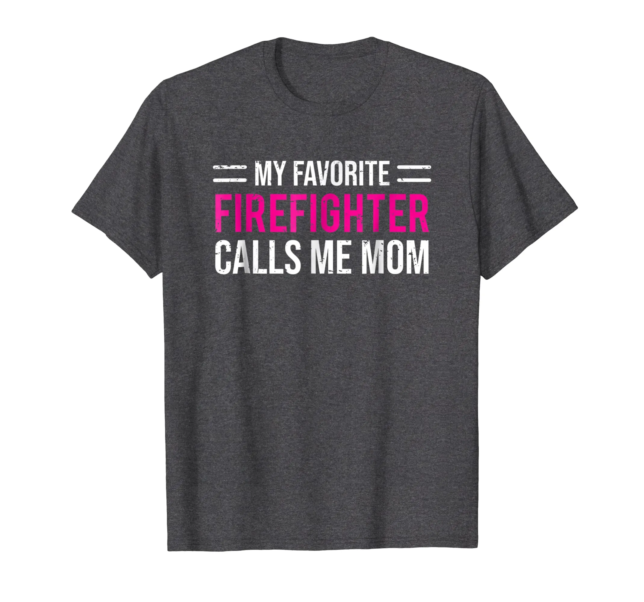 My Favorite Firefighter Calls Me Mom T-shirt Cute Mother Tee