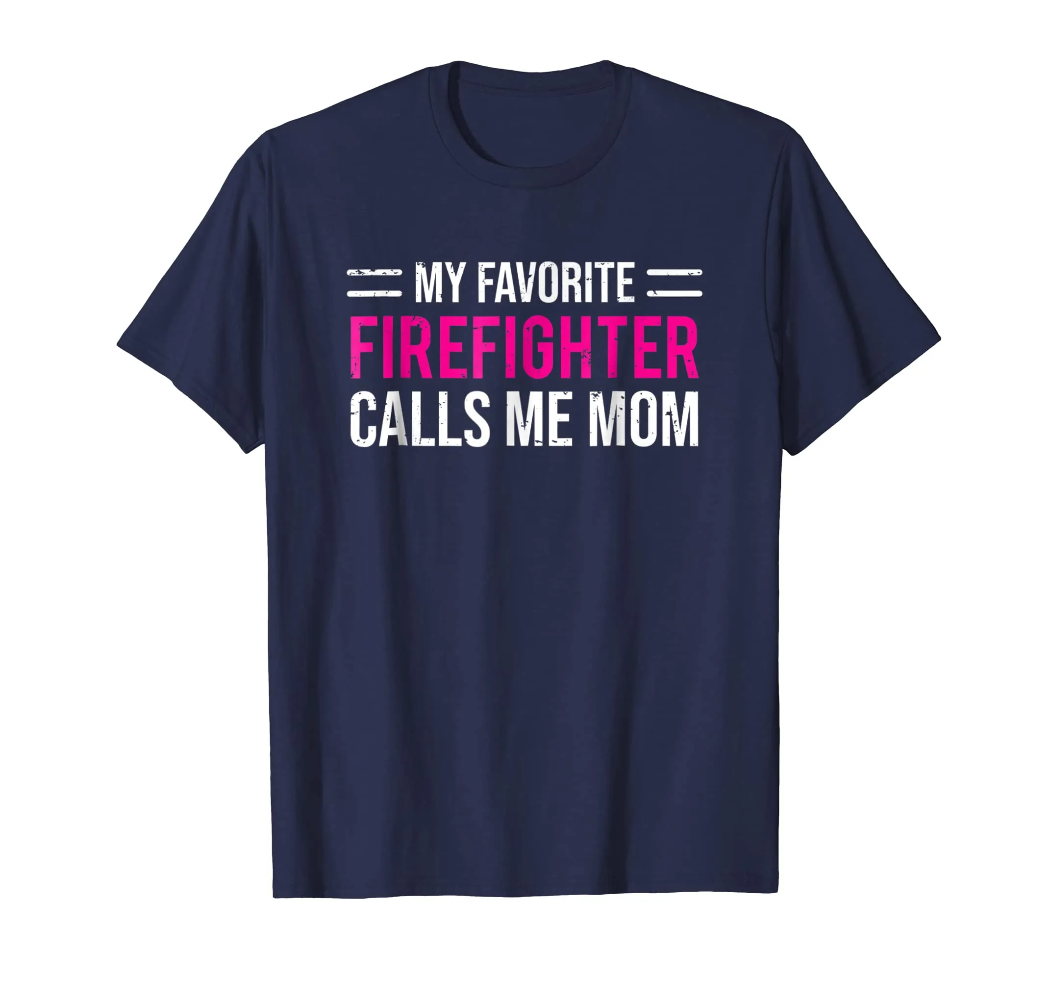 My Favorite Firefighter Calls Me Mom T-shirt Cute Mother Tee
