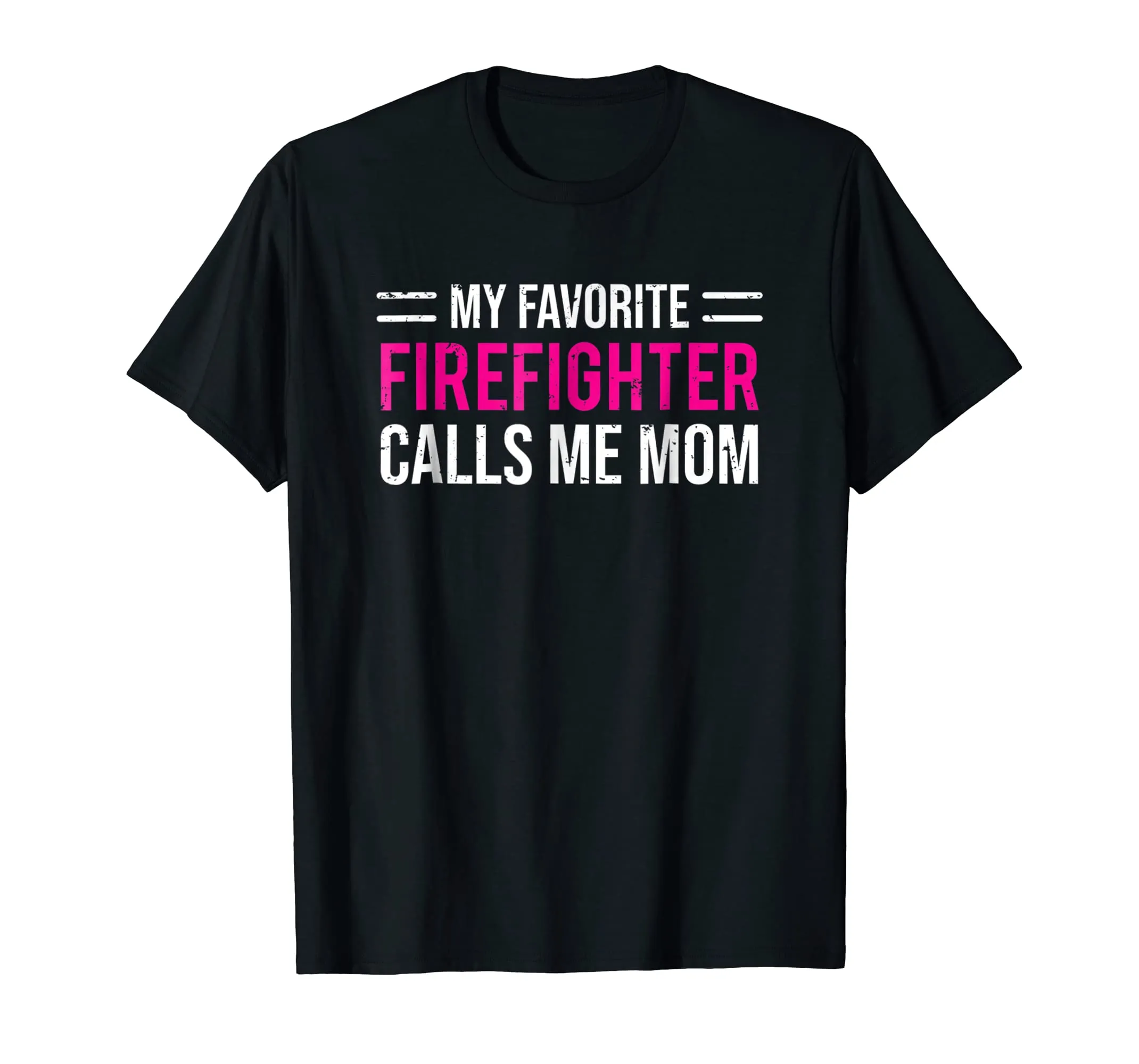 My Favorite Firefighter Calls Me Mom T-shirt Cute Mother Tee